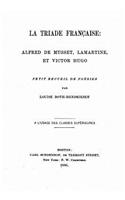 La triade française, Alfred de Musset, Lamartine, et Victor Hugo