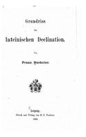 Grundriss der lateinischen Declination: (German)