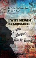 I Will Nevah Blackslide. I Will Nevah Tek It Back