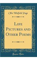 Life Pictures and Other Poems (Classic Reprint)