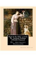 Kept in the dark: a novel, By Anthony Trollope (World's Classics)