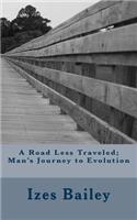 A Road Less Traveled; Man's Journey to Evolution