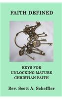 Faith Defined: Keys For Unlocking Mature Christian Faith