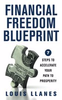 Financial Freedom Blueprint: 7 Steps to Accelerate Your Path to Prosperity