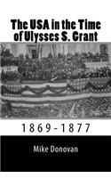 The USA in the Time of Ulysses S. Grant: 1869-1877