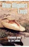 When Alligators Laugh: (English)