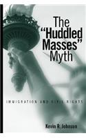 The Huddled Masses Myth: Immigration and Civil Rights