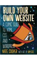 Build Your Own Website: A Comic Guide to HTML, CSS, and Wordpress