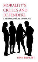 Morality's Critics and Defenders