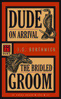 Dude on Arrival / The Bridled Groom