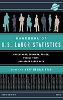 Handbook of U.S. Labor Statistics 2020: Employment, Earnings, Prices, Productivity, and Other Labor Data(U.S. DataBook Series)