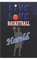 Live Love Basketball Harold: The Perfect Notebook For Proud Basketball Fans Or Players - Forever Suitbale Gift For Boys - Diary - College Ruled - Journal: Blank Lined Journals -