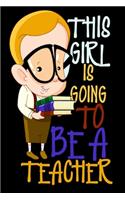This Girl Is Going to Be a Teacher