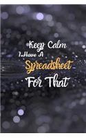 Keep Calm I Have A Spreadsheet For That