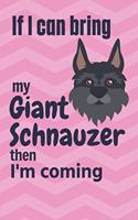 If I can bring my Giant Schnauzer then I'm coming: For Giant Schnauzer Dog Fans