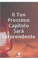 Il Tuo Prossimo Capitolo Sarà Sorprendente: Taccuino originale e divertente - Citazione motivazionale ispiratrice - 117 pagine a righe - formato 15,24 cm x 22,89 cm (6" x 9")