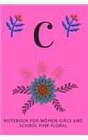 C: Notebook for Women, Girls and School, Pink Floral