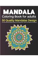 Mandala Coloring Book for Adults: 50 Quality Mandalas Design for Stress Relieving, Beautiful Flowers and Amazing Swirls. Patterns for Beginners and Experts