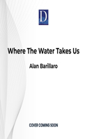 Where the Water Takes Us