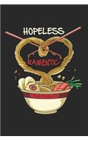 Hopeless Ramentic Notebook - Ramen Ramentic Journal Planner Japanese Food Lover: Noodle Soup Foodie Organizer For Men Women Kids Blank