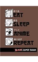 Eat Sleep Anime Repeat Blank Comic Book: Create Your Own Comics - Comic Book Story Journal - Notebook For Drawing - Artist Sketchbook
