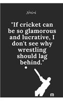 Cricket Notebook Quote 32 Notebook For Cricket Fans and Lovers