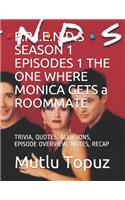 F.R I.E.N D.S SEASON 1 EPISODES 1 THE ONE WHERE MONICA GETS a ROOMMATE