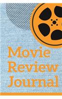 Movie Review Journal: Film Review & Rating Journal for Film Lovers: Movie Buffs and Film Students. Critics notebook (100 Pages, 6 x 9)