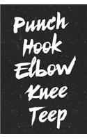 Punch Hook Elbow Knee Teep Muay Thai Notebook [Lined] [6x9] [110 pages]