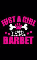 Just A Girl Who Loves Barbet: Cool Barbet Dog Journal Notebook - Barbet Puppy Lover Gifts - Funny Barbet Dog Notebook - Barbet Owner Gifts - Barbet Dad & Mom Gifts. 6 x 9 in 120 