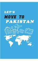 Let's Move To Pakistan Notebook Birthday Gift
