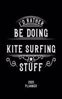 I'd Rather Be Doing Kite Surfing Stuff 2020 Planner