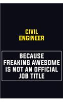 civil engineer Because Freaking Awesome Is Not An Official Job Title