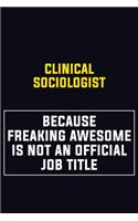 Clinical Sociologist Because Freaking Awesome Is Not An Official Job Title