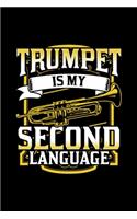 Trumpet Is My Second Language Trumpeter Gift Idea: Blank Lined Notebook Journal for Work, School, Office - 6x9 110 page