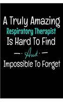 A Truly Amazing Respiratory Therapist Is Hard To Find And Impossible To Forget