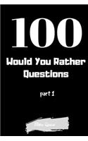 100 Would Your Rather Questions: Funny Challenging and Silly Questions for Long Car Rides ( Travel Games For Entire Family. Perfect Joke Books & Fun 4 Everyone!