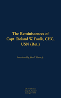 The Reminiscences of Capt. Roland W. Faulk, CHC, USN (Ret.)