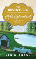 Adventures of Glibb Redundant: Fun with New Friends