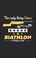 I love biathlon and being a dad