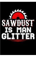 Sawdust Is Man Glitter