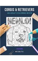 Corgis & Retrievers: AN ADULT COLORING BOOK: Corgis & Retrievers - 2 Coloring Books In 1