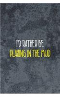 I'd Rather Be Playing In the Mud