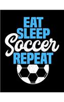 Eat Sleep Soccer Repeat