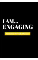 I Am Engaging: Premium Weekly Planner