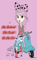 She believed She Could So She Did