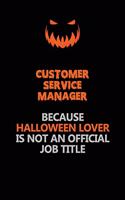 Customer Service Manager Because Halloween Lover Is Not An Official Job Title