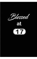 Blessed at 17: 17th seventeenth Birthday Gift for Women seventeen year old daughter, son, boyfriend, girlfriend, men, wife and husband, cute and funny blank lined 