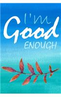 I'm Good Enough