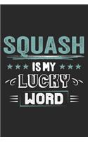 Squash Is My Lucky Word